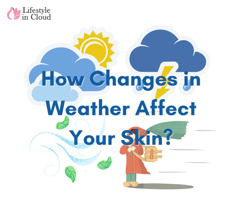 How Changes in Weather Affect Your Skin