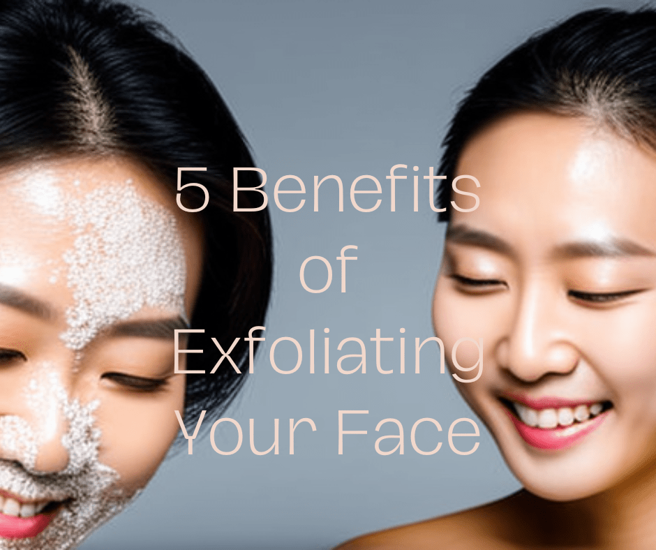 5 Benefits of Exfoliating Your Face