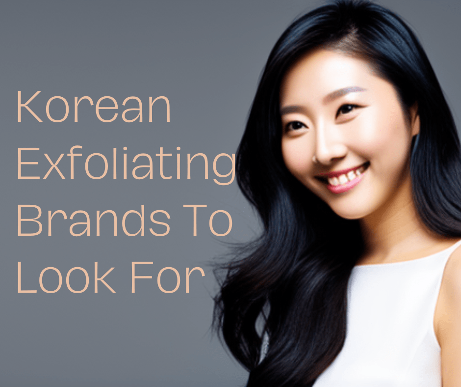 Korean Exfoliating Brands To Look For