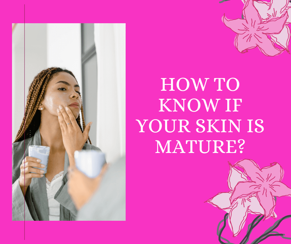 how to know if skin is mature