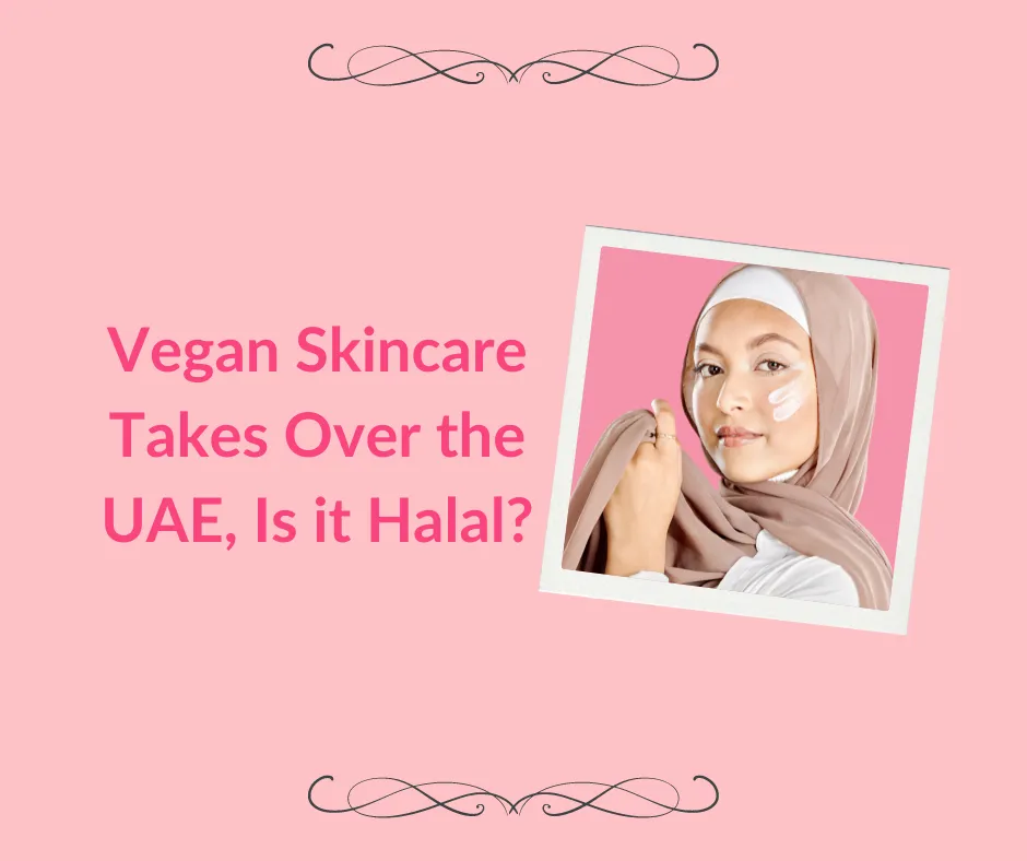 Is Vegan Skincare in the UAE Halal